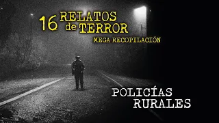 MEGARECOPILACIÓN | POLICÍAS RURALES | HISTORIAS REALES de TERROR