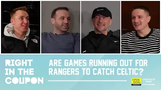 ARE GAMES RUNNING OUT FOR RANGERS TO CATCH CELTIC & WHO'S NEXT FOR MOTHERWELL? | Right In The Coupon