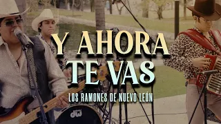 Y Ahora Te Vas - Los Ramones De Nuevo León