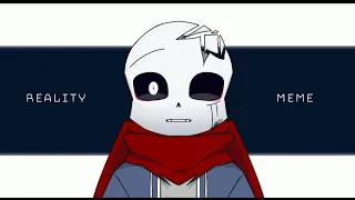 Reality? || Meme || Undertale AU || Calm Sans