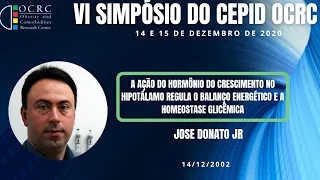 OCRC - VI Simpósio  - Jose Donato Jr - A ação do hormônio do crescimento no hipotálamo regula o...