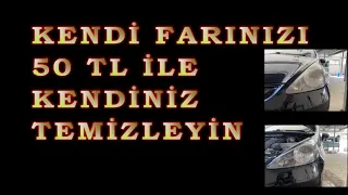 Kolay FAR TEMİZLİĞİ nasıl yapılır .  Kendi farını kendin parlat!