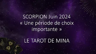 SCORPION ♏️ Juin 2024. « Une période de choix importante ». Le tarot de Mina