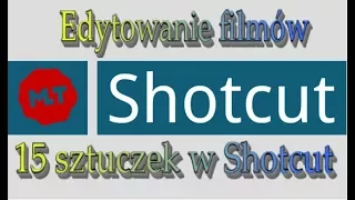 JAK MONTOWAĆ FILMY? 15 sztuczek w programie Shotcut