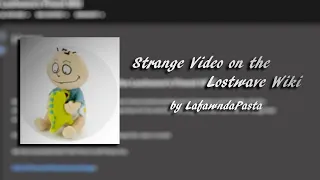 "Strange Video on the Lostwave Wiki" by LafawndaPasta