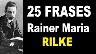 25 FRASES de Rainer Maria RILKE