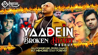 YAADEIN Broken Heart Mashup | KYON x Dil Todne Se Pahle x Main Dhoondne Ko | Sad Breakup Mashup 2020