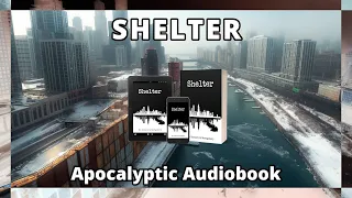 Shelter Part 1 - Full Audiobook (Post Apocalyptic)