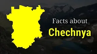 What do you know about Chechnya?