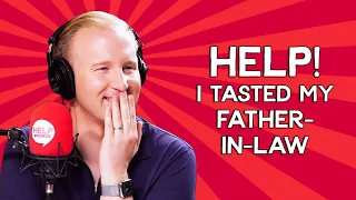 Help I Tasted My Father-In-Law