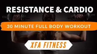 30 Minute Cardio & Resistance Training Workout. XFA Fitness