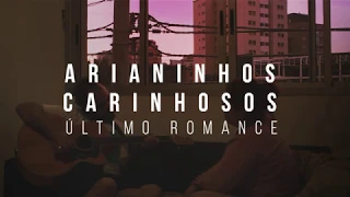 Último Romance (Los Hermanos) - Arianinhos Carinhosos