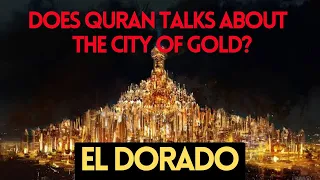 Does Quran Talks About El dorado The City of Gold? | Islamic Lectures