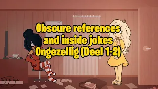 Ongezellig - Obscure references (Deel 1 - 2)