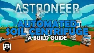 Astroneer - AUTOMATED SOIL CENTRIFUGE - A BUILD GUIDE