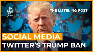 Trump-free Twitter: The debate over deplatforming | The Listening Post