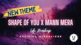 Shape of You X Mann Mera - Lofi Mashup [Slowed and Reverb] | Official Visualizer | Swapnil Tiwari
