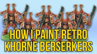 How I paint RETRO KHORNE BERZERKERS! - These are almost as old as me!