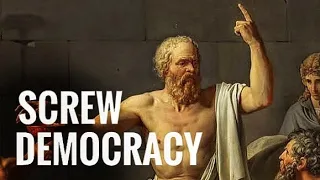 If Socrates was the most powerful person on earth, he would have ended democracy; here's why...