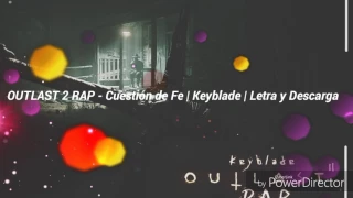 OUTLAST 2 RAP - Cuestión de Fe | Keyblade | Letra y Descarga