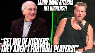 Pat McAfee Reacts To Larry David ATTACKING NFL Kickers