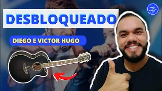 COMO TOCAR Desbloqueado - Diego e Victor Hugo (AULA DE VIOLÃO) SIMPLIFICADA