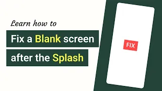 FIX a Blank Screen after the Splash Screen (NEW Splash API)