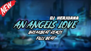 DJ AN ANGEL'S LOVE BREAKBEAT REMIX FULL BEAT TERBARU SPESIAL RAMADHAN 2024