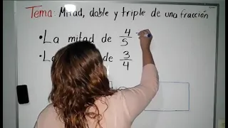 Mitad, doble y triple de una fracción