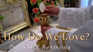 How Do We Love? - SSPX Sermons