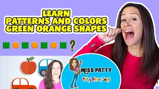 Learn Patterns and Colors Children's Song | Green Orange Shapes Patterns | Miss Patty Kids Patterns