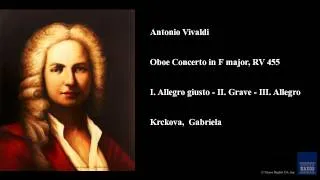 Antonio Vivaldi, Oboe Concerto in F major, RV 455, I. Allegro giusto - II. Grave - III. Allegro