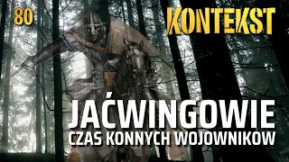 Jaćwingowie. Czas konnych wojowników - Marcin Engel | KONTEKST 80