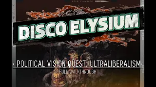 DISCO ELYSIUM — Political Vision Quest: Ultraliberalism (Full Walkthrough, No Commentary)