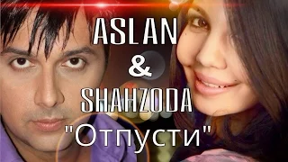 Aslan & Shahzoda | Шахзода и Аслан - Отпусти (music version)