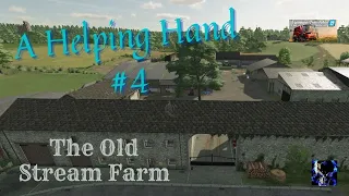 A Helping Hand #4 - The Old Stream Farm - Farming Simulator 22 - FS22