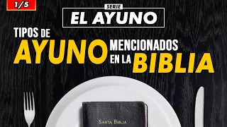 EL AYUNO - Tipos de AYUNO Mencionados en la Biblia (1/5)