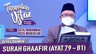 [FULL] Tanyalah Ustaz (2022) | Tafsir & Tarannum: Surah Ghaafir (Ayat 79 - 81) (Sun, Feb 13)