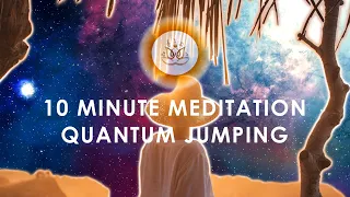 Quantum jumping | 10 minute meditation | cosmic garden