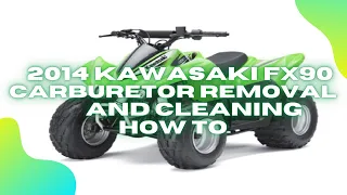 2014 KAWASAKI KFX90 CARBURETOR REMOVAL AND CLEAN UP