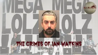 The Horrific Crimes of Ian Watkins