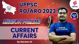 UPPSC RO/ARO 2023 |CURRENT AFFAIRS| UPPSC Current Update | UPPCS PRELIMS 2023| Naveen Pankaj Sir