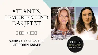 Atlantis, Lemurien und das Jetzt | Sandra im Gespräch mit Robin Kaiser