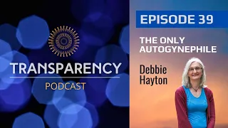 EP39 - The Only Autogynephile - Debbie Hayton