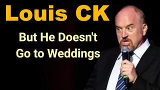 Louis CK Stand up Comedy Special : "but he doesn't go to weddings" #louisck #standupcomedy #standup