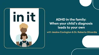 In It | ADHD in the family: When your child’s diagnosis leads to your own