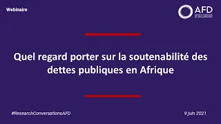 Quel regard porter sur la soutenabilité des dettes publiques en Afrique