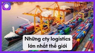 Những Công Ty Logistics Lớn Nhất Thế Giới