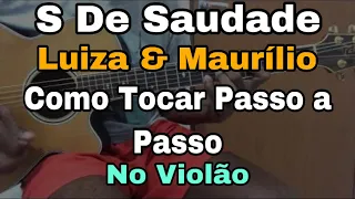 Solos Fáceis De Violão | S De Saudade | Luiza e Maurílio | (Como Tocar) No Violão | Aula Solo | Aula