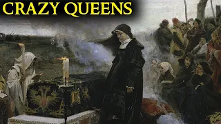 Insane Queens You Probably Wouldn’t Want to Be